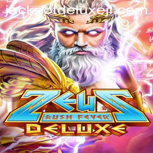 Exploring the Thrills of ZeusRushFeverDeluxe Featuring JACKPOT DELUXE
